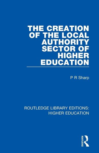 Produktbild: The Creation of the Local Authority Sector of Higher Education