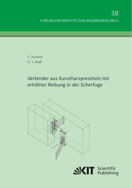 Verbinder aus Kunstharzpressholz mit erhöhter Reibung in der Scherfuge, Taschenbuch von Simon Aurand , Hans Joachim Blass, KIT Scientific Publishing,