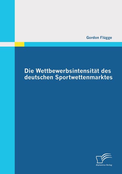 Produktbild: Die Wettbewerbsintensit&auml;t des deutschen Sportwettenmarktes