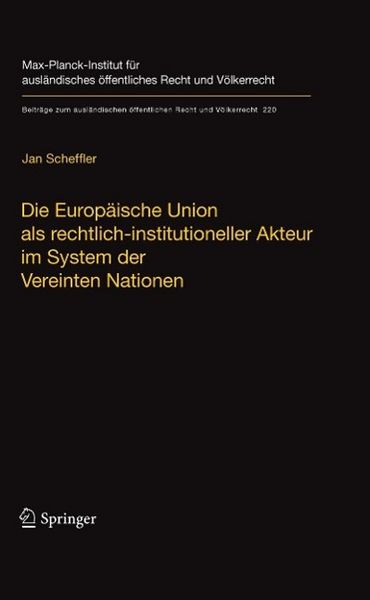 Produktbild: Die Europ&auml;ische Union als rechtlich-institutioneller Akteur im System der Vereinten Nationen