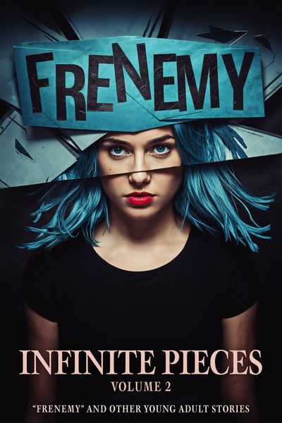 Produktbild: Infinite Pieces Volume 2: "Frenemy" and Other Young Adult Stories