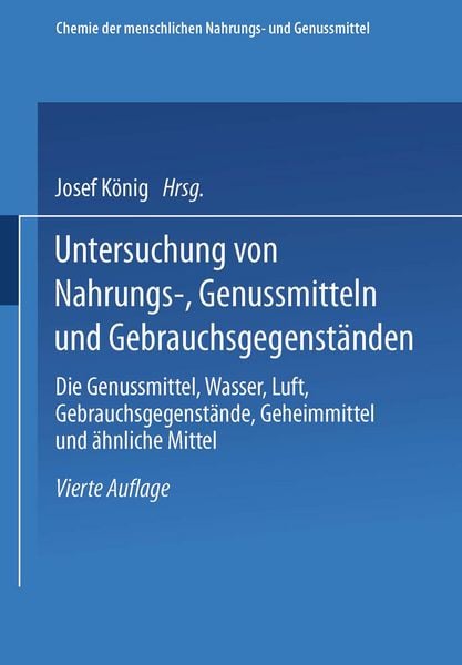 Produktbild: Untersuchung von Nahrungs-, Genussmitteln und Gebrauchsgegenst&auml;nden; T. 3, Die Genussmittel, Wasser, Luft, Gebrauchsgegenst&auml;nde, Geheimmittel und &auml;hnliche Mittel