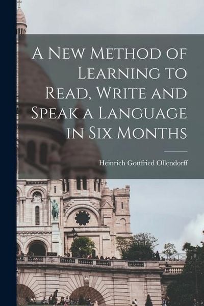 Produktbild: A New Method of Learning to Read, Write and Speak a Language in Six Months