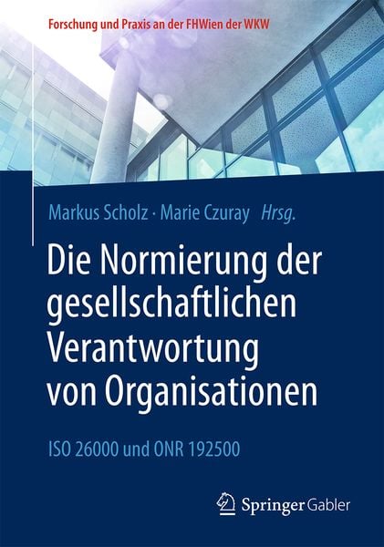 Die Normierung der gesellschaftlichen Verantwortung von Organisationen, Taschenbuch von , Springer Fachmedien Wiesbaden GmbH, 9783658118242