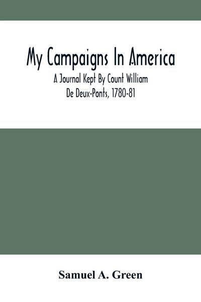 Produktbild: My Campaigns In America; A Journal Kept By Count William De Deux-Ponts, 1780-81