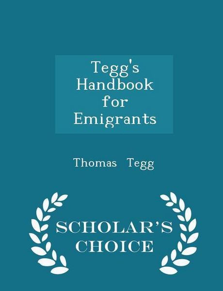 Produktbild: Tegg's Handbook for Emigrants - Scholar's Choice Edition