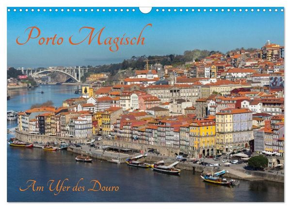 Produktbild: Porto Magisch - Am Ufer des Douro (Wandkalender 2027 DIN A3 quer), CALVENDO Monatskalender
