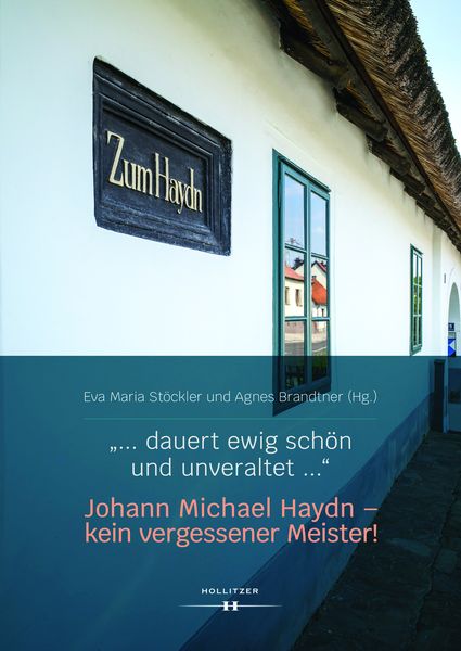 Produktbild: &bdquo;... dauert ewig sch&ouml;n und unveraltet ...&ldquo; Johann Michael Haydn &ndash; kein vergessener Meister!