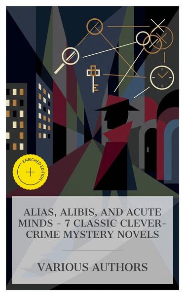 Produktbild: Alias, Alibis, and Acute Minds - 7 Classic Clever-Crime Mystery Novels
