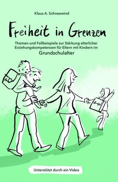 Produktbild: Freiheit in Grenzen - Themen und Fallbeispiele zur St&auml;rkung elterlicher Erziehungskompetenzen f&uuml;r Eltern mit Kindern im Grundschulalter