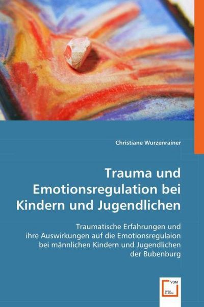 Produktbild: Wurzenrainer, C: Trauma und Emotionsregulation bei Kindern u