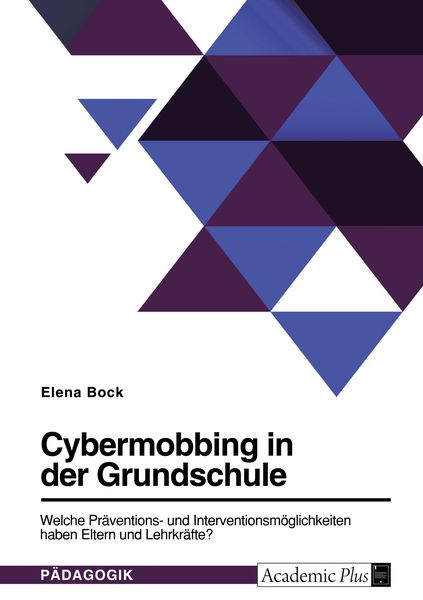 Produktbild: Cybermobbing in der Grundschule. Welche Pr&auml;ventions- und Interventionsm&ouml;glichkeiten haben Eltern und Lehrkr&auml;fte?