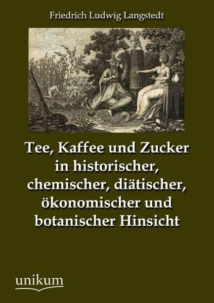 Produktbild: Langstedt, F: Tee, Kaffee und Zucker in historischer, chemis