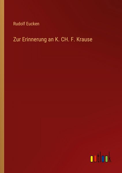 Zur Erinnerung an K. CH. F. Krause, Taschenbuch von Rudolf Eucken, Outlook, 9783368394899