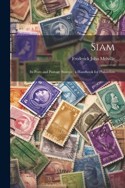 Produktbild: Siam: Its Posts and Postage Stamps; a Handbook for Philatelists