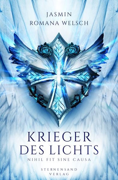 Krieger des Lichts (Band 1): Nihil fit sine causa, Taschenbuch von Jasmin Romana Welsch, Sternensand Verlag, 978-3-906829-56-2