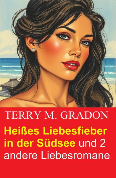 Produktbild: Hei&szlig;es Liebesfieber in der S&uuml;dsee und 2 andere Liebesromane