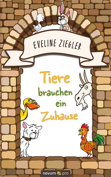 Tiere brauchen ein Zuhause, Taschenbuch von Eveline Ziegler, Novum Verlag, 9783990649091