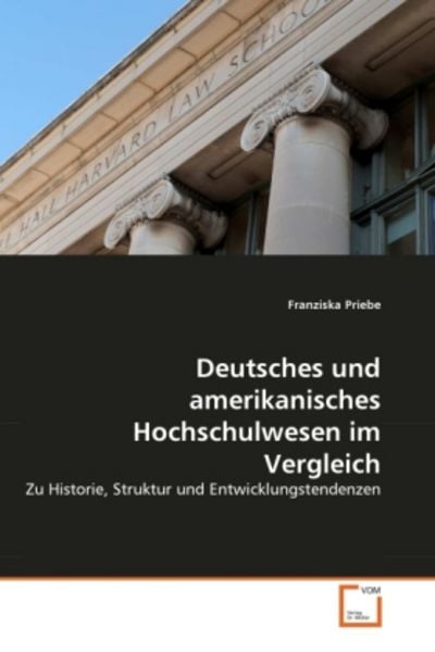 Priebe, F: Deutsches und amerikanisches Hochschulwesen im Ve, Taschenbuch von Franziska Priebe, VDM, 9783639362909