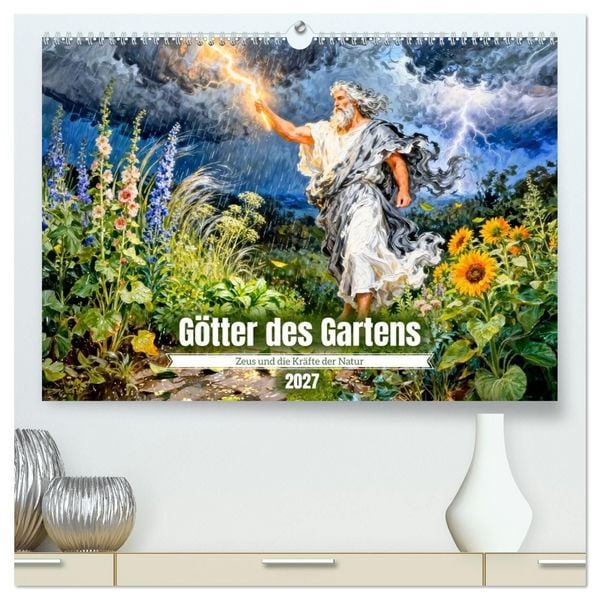 Produktbild: G&ouml;tter des Gartens - Zeus und die Kr&auml;fte der Natur (hochwertiger Premium Wandkalender 2027 DIN A2 quer), Kunstdruck in Hochglanz