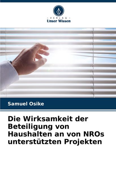 Die Wirksamkeit der Beteiligung von Haushalten an von NROs unterstützten Projekten, Taschenbuch von Samuel Osike, Verlag Unser Wissen, 9786207154692