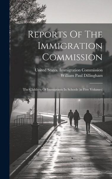 Produktbild: Reports Of The Immigration Commission: The Children Of Immigrants In Schools (in Five Volumes)