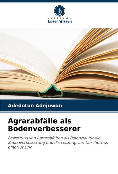 Agrarabfälle als Bodenverbesserer, Taschenbuch von Adedotun Adejuwon, Verlag Unser Wissen, 9786208714864