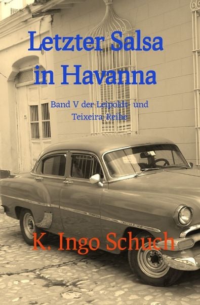 Produktbild: Leipoldt-Teixeira-Reihe / Letzter Salsa in Havanna