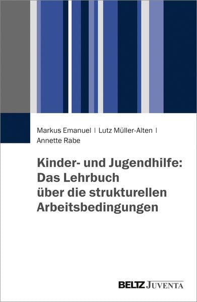 Kinder- und Jugendhilfe: Das Lehrbuch über die strukturellen Arbeitsbedingungen, Taschenbuch von Markus Emanuel , Lutz Müller-Alten , Annette Rabe,