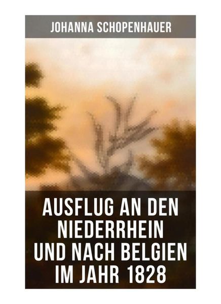 Produktbild: Ausflug an den Niederrhein und nach Belgien im Jahr 1828