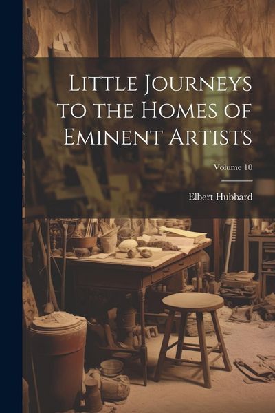 Produktbild: Little Journeys to the Homes of Eminent Artists; Volume 10