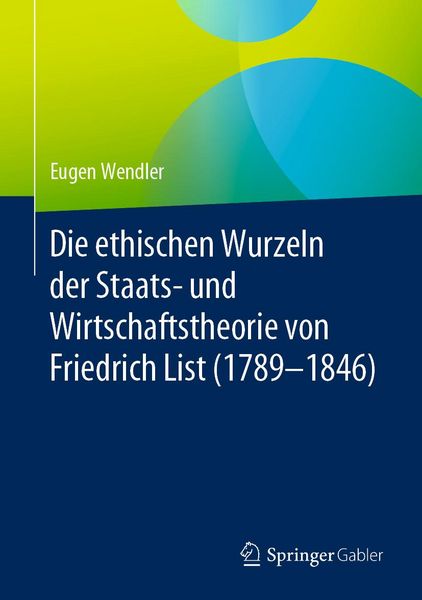 Produktbild: Die ethischen Wurzeln der Staats- und Wirtschaftstheorie von Friedrich List (1789-1846)
