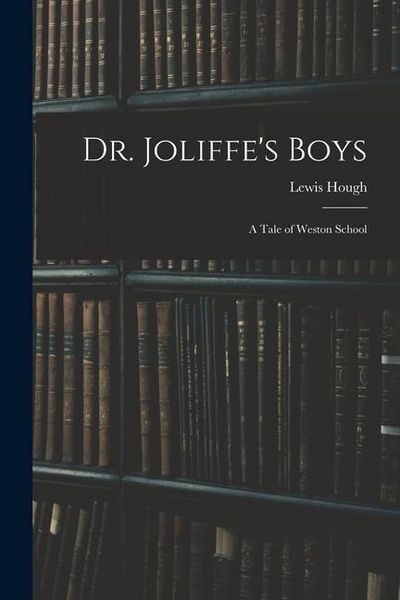 Produktbild: Dr. Joliffe's Boys; A Tale of Weston School