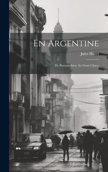 Produktbild: En Argentine: De Buenos-Aires Au Gran Chaco