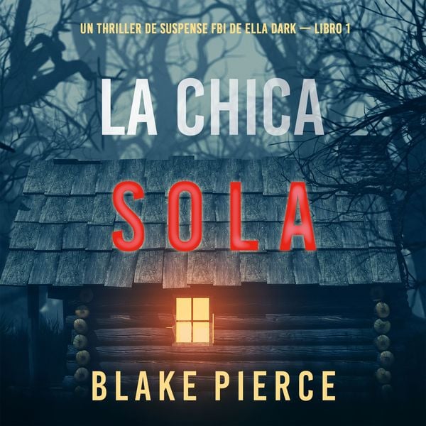 Produktbild: La chica sola (Un thriller de suspense FBI de Ella Dark &ndash; Libro 1)
