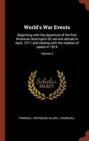 Produktbild: World's War Events: Beginning with the departure of the first American destroyers for service abroad in April, 1917, and closing with the