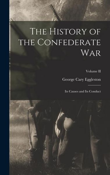 Produktbild: The History of the Confederate War: Its Causes and Its Conduct; Volume II