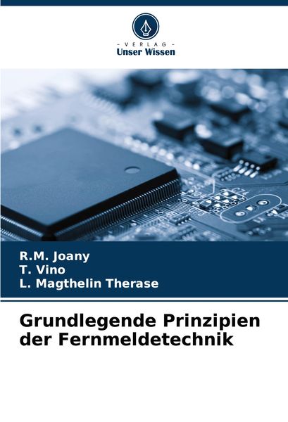 Grundlegende Prinzipien der Fernmeldetechnik, Taschenbuch von R. M. Joany , T. Vino , L. Magthelin Therase, Verlag Unser Wissen, 9786207665679