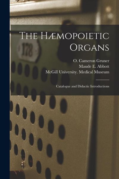 Produktbild: The H&aelig;mopoietic Organs [microform]: Catalogue and Didactic Introductions