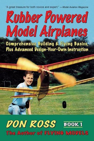 Produktbild: Rubber Powered Model Airplanes: Comprehensive Building & Flying Basics, Plus Advanced Design-Your-Own Instruction