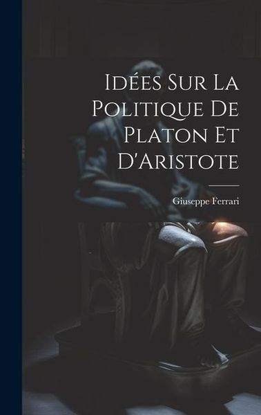 Produktbild: Id&eacute;es sur la Politique de Platon et D'Aristote