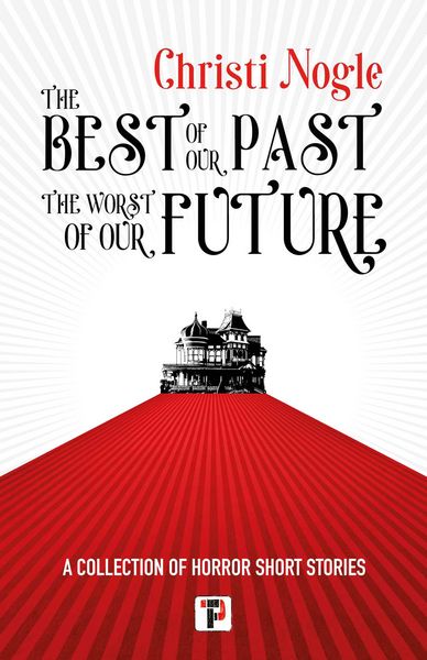 Produktbild: The Best of Our Past, the Worst of Our Future