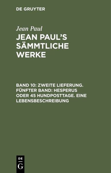 Produktbild: Zweite Lieferung. F&uuml;nfter Band: Hesperus oder 45 Hundposttage. Eine Lebensbeschreibung