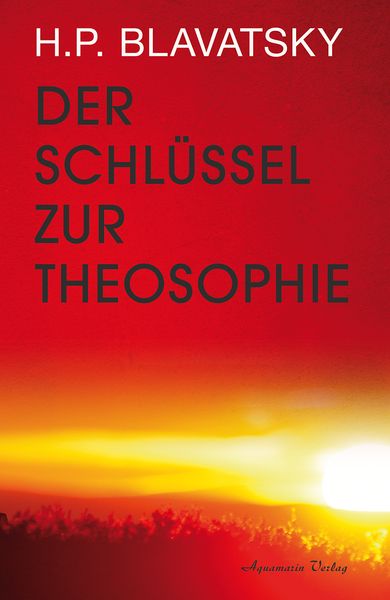 Der Schlüssel zur Theosophie, Paperback von Helena P. Blavatsky, Aquamarin, 978-3-89427-691-1