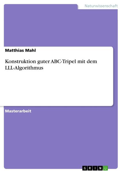 Konstruktion guter ABC-Tripel mit dem LLL-Algorithmus, Taschenbuch von Matthias Mahl, GRIN, 9783640681853