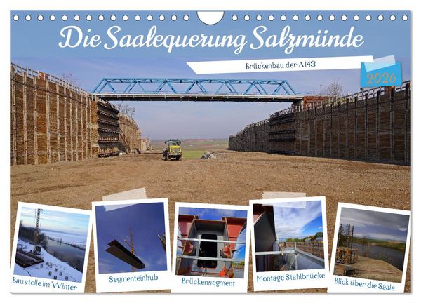 Produktbild: Die Saalequerung Salzm&uuml;nde &ndash; Br&uuml;ckenbau der A143 (Wandkalender 2026 DIN A4 quer), CALVENDO Monatskalender