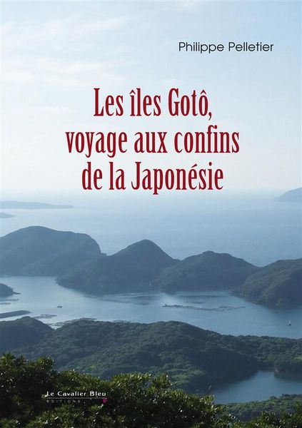 Produktbild: Les &icirc;les Got&ocirc;, voyage aux confins de la Japon&eacute;sie