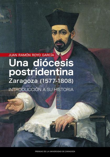 Produktbild: Una di&oacute;cesis postridentina : Zaragoza (1577-1808) : introducci&oacute;n a su historia