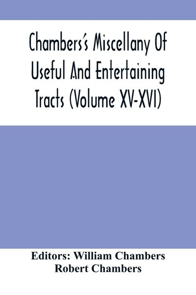 Produktbild: Chambers'S Miscellany Of Useful And Entertaining Tracts (Volume Xv-Xvi)