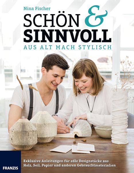 Produktbild: Sch&ouml;n & Sinnvoll: aus alt mach stylisch!